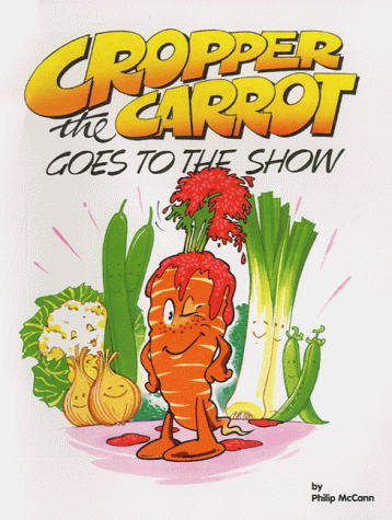 Cropper the Carrot Goes to the Show (9780952733102) by McCann, Philip