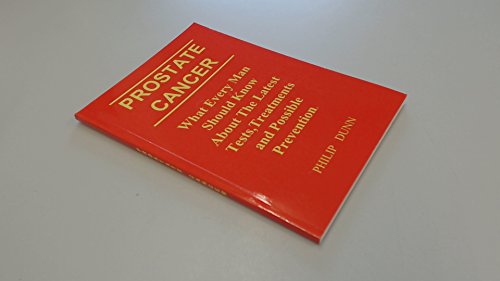 Beispielbild fr Prostate Cancer: What Every Man Should Know About the Latest Tests, Treatments and Possible Prevention Dunn, Philip zum Verkauf von Re-Read Ltd