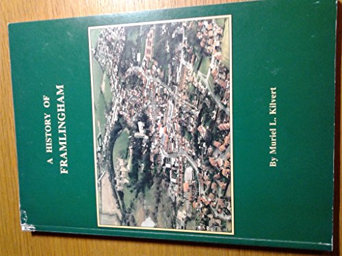 Beispielbild fr A History of Framlingham : From Saxon Times to 1977 zum Verkauf von Trumpington Fine Books Limited