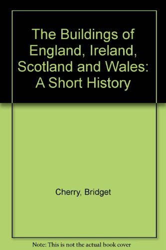 Stock image for The Buildings of England, Ireland, Scotland and Wales: A Short History for sale by WorldofBooks