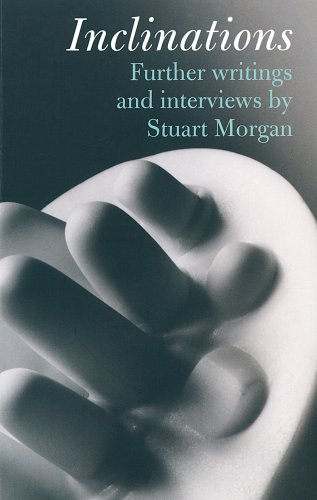 Inclinations: Further Writing and Interviews By Stuart Morgan (9780952741480) by Morgan, Stuart