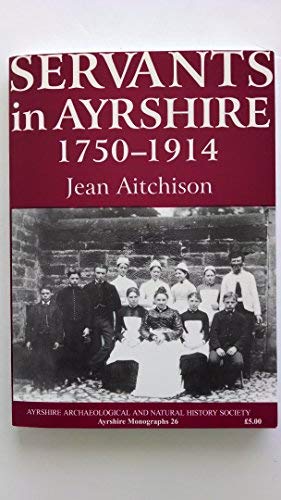 Servants in Ayrshire 1750-1914 (9780952744559) by Jean Aitchison