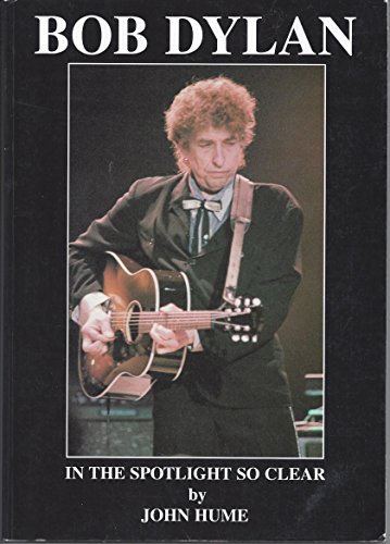 Bob Dylan: In the Spotlight So Clear (9780952745112) by Hume, John