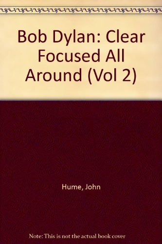 Immagine dell'editore per Bob Dylan: Clear Focused All Around (Vol 2) Hume, John venduto da Broad Street Books