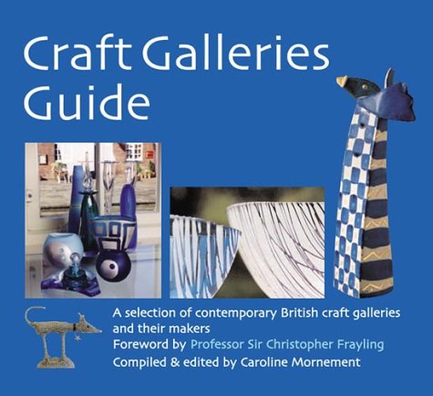 Beispielbild fr Craft Galleries Guide: A Selection of British Contemporary Craft Galleries and Their Makers zum Verkauf von WorldofBooks