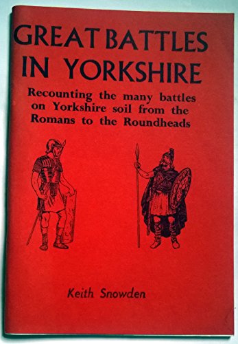 Beispielbild fr Great Battles in Yorkshire: Recounting the Many Battles on Yorkshire Soil from the Romans to the Roundheads zum Verkauf von Philip Emery