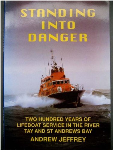 Beispielbild fr Standing into Danger: Two Hundred Years of Lifeboat Service in the River Tay and St.Andrews Bay zum Verkauf von WorldofBooks