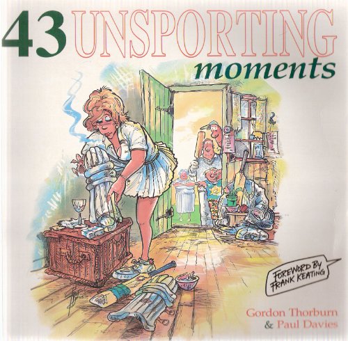 43 Unsporting Moments (9780952763826) by Thorburn, Gordon; Davies, Paul