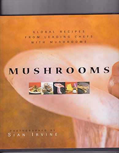 Stock image for Mushrooms: Mushroom Recipes by Leading Chefs from Around the Globe for sale by AwesomeBooks