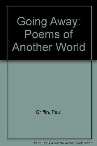 Going Away: Poems of Another World (9780952778134) by Paul Griffin