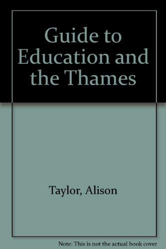 Guide to Education and the Thames (9780952779902) by Alison Taylor