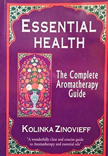 9780952782506: Essential Health: Complete Aromatherapy Guide