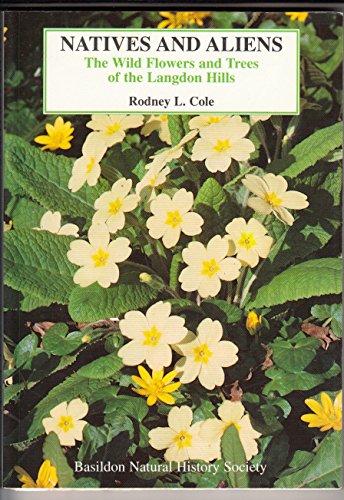 Beispielbild fr Natives and aliens: The wild flowers and trees of the Langdon Hills zum Verkauf von WorldofBooks