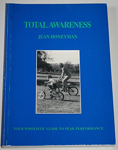 Imagen de archivo de Total Awareness: Your Wholistic Guide to Peak Performance a la venta por WorldofBooks