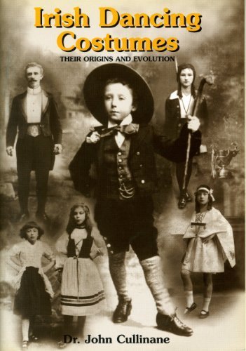 Beispielbild fr Irish Dancing Costumes: Their Origins and Evolution Illustrated with 100 Years of Photographs, 1892-1992 zum Verkauf von ThriftBooks-Atlanta