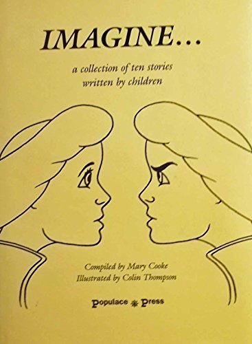 Beispielbild fr Imagine.: A Collection of Ten Stories Written by Children zum Verkauf von WorldofBooks