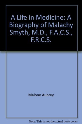 A Life in Medicine.A Biography of Malachy Smyth.