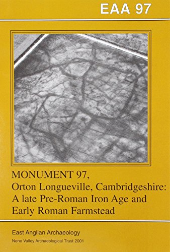 Stock image for Monument 97; Orton Longueville, Cambridgeshire: A Late Pre-roman Iron Age and Early Roman Farmstead for sale by Revaluation Books