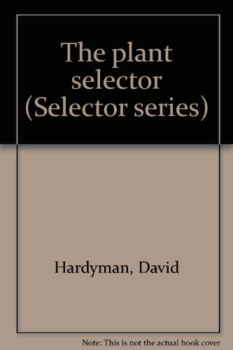 Imagen de archivo de The plant selector (Selector series) a la venta por WorldofBooks
