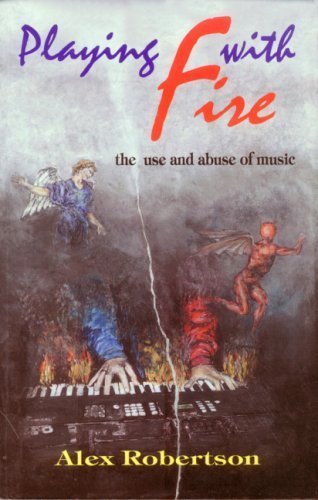Stock image for Playing with Fire: Use and Abuse of Music: 1 for sale by WorldofBooks