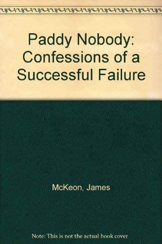 Stock image for Paddy Nobody: Confessions of a Successful Failure for sale by WorldofBooks