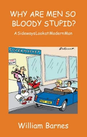 Beispielbild fr Why are Men So Bloody Stupid?: A Sideways Look at Modern Man zum Verkauf von WorldofBooks