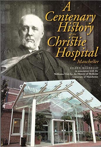 Stock image for A centenary history of the Christie Hospital, Manchester for sale by WorldofBooks