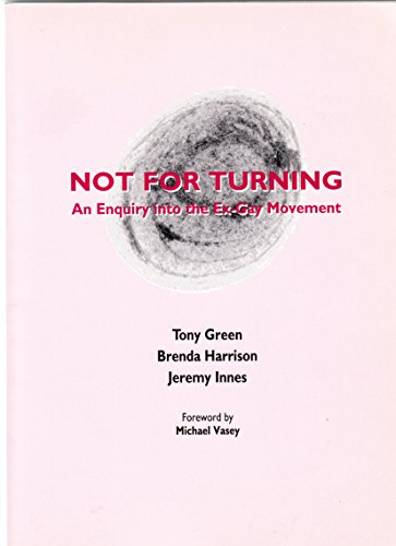 Not for Turning: Report of an Enquiry into the Ex-Gay Movement (9780952834700) by Tony Green