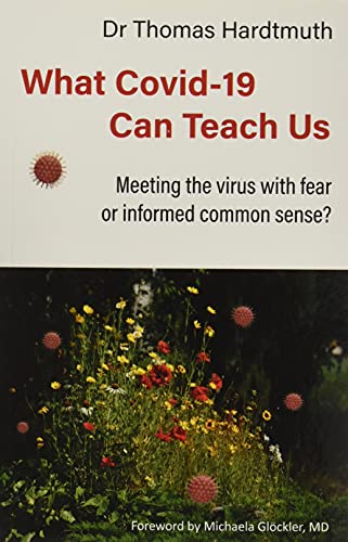 Beispielbild fr What Covid-19 Can Teach Us: Meeting the virus with fear or informed common sense (Covid Perspectives) zum Verkauf von AwesomeBooks