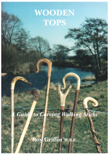 Stock image for Wooden Tops: Guide to Carving Walking Sticks for sale by WorldofBooks