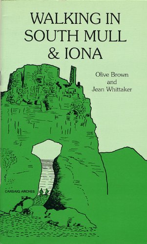 Walking in South Mull and Iona: Guide to 23 Walks Including Carsaig Arches (9780952842804) by Brown, Olive; Whittaker, Jean