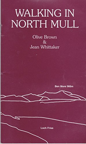 Walking in North Mull: Guide to 18 Walks Including Ben More (9780952842828) by Brown, Olive; Whittaker, Jean