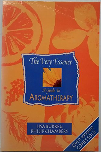 Beispielbild fr The Very Essence : A Guide To Aromatherapy : zum Verkauf von HALCYON BOOKS