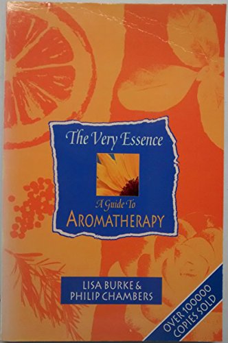 Stock image for The Very Essence : " A Guide To Aromatherapy " : for sale by WorldofBooks