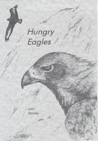 Hungry Eagles: Part 3 of a Science Fiction Trilogy (9780952843047) by Stanley, John; Bissell, Lauren Hayes