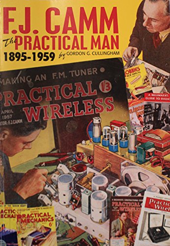 Stock image for F. J. CAMM, The Practical Man, 1895-1959: An Outline of His Life and Works for sale by Amazing Book Company