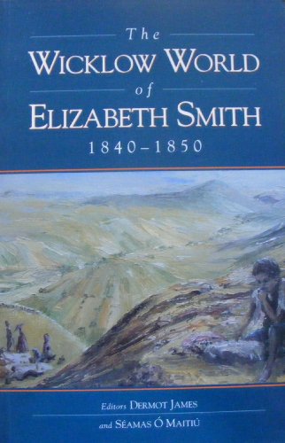 Beispielbild fr The Wicklow World of Elizabeth Smith, 1840-50 zum Verkauf von WorldofBooks