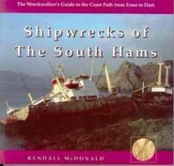 Beispielbild fr Shipwrecks of the South Hams: The Wreckwalker's Guide to the Coast Path from Erme to Dart zum Verkauf von WorldofBooks