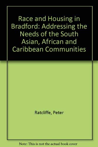 Beispielbild fr Race and Housing in Bradford: Addressing the Needs of the South Asian, African and Caribbean Communities zum Verkauf von Anybook.com