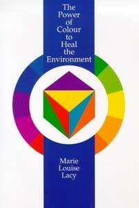 Stock image for The Power of Colour to Heal the Environment: The Power of Light and Colour in the Environment for sale by WorldofBooks