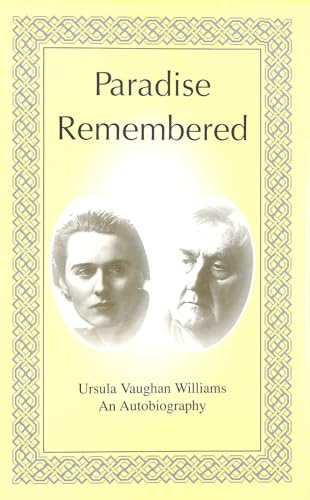 Beispielbild fr Paradise Remembered: Ursula Vaughan Williams - An Autobiography zum Verkauf von WorldofBooks