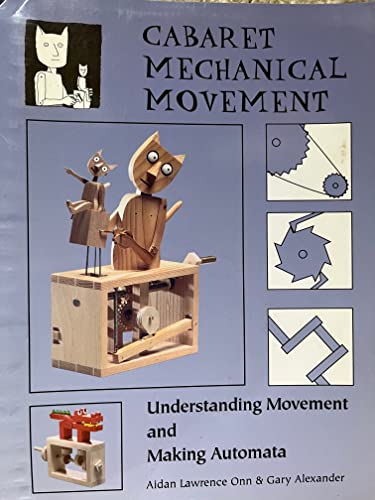 Stock image for Cabaret Mechanical Movement: Understanding Movement and Making Automata for sale by Irish Booksellers