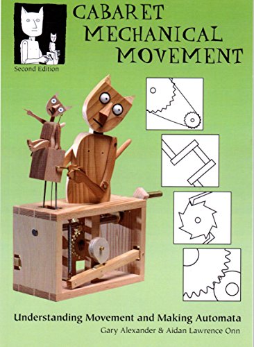 Imagen de archivo de Cabaret Mechanical Movement: Understanding Movement and Making Automata a la venta por Revaluation Books