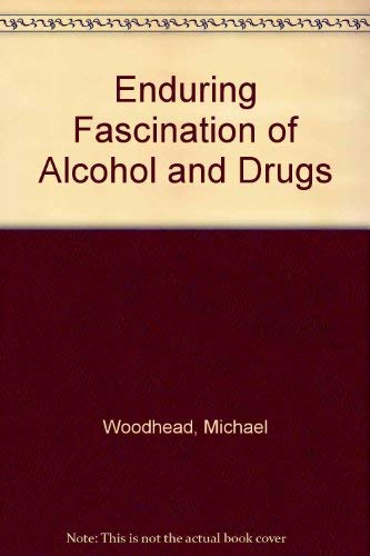 The Enduring Fascination of Alcohol and Drugs