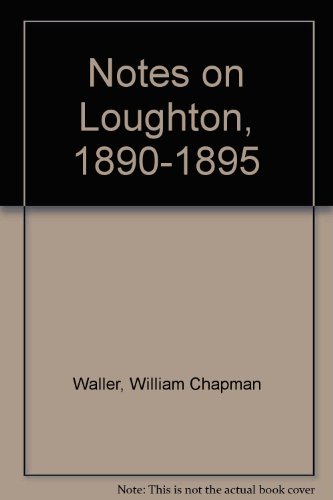 Stock image for NOTES ON LOUGHTON 1890-95 BY WILLIAM CHAPMAN WALLER. for sale by Burwood Books