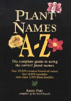 Imagen de archivo de Plant Names A-Z: The Complete Guide to Using the Correct Plant Names a la venta por WorldofBooks