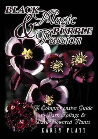 Imagen de archivo de Black Magic and Purple Passion: Dark Foliage and Flowers for the Garden a la venta por WorldofBooks