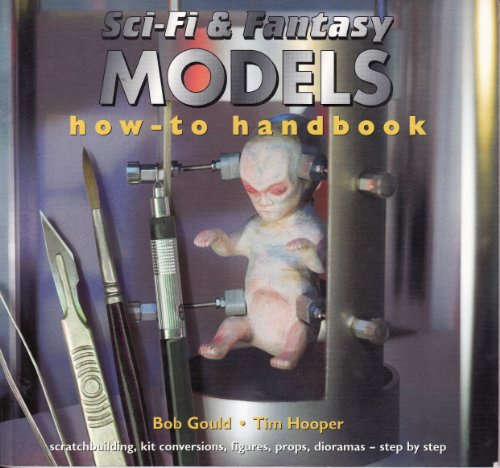 Stock image for Sci-Fi & Fantasy Models How-to Handbook: scratchbuilding, kit conversions, figures, props, dioramas - step-by-step for sale by Book Alley