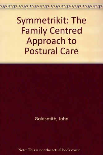 Symmetrikit: The Family Centred Approach to Postural Care (9780952884934) by John Goldsmith