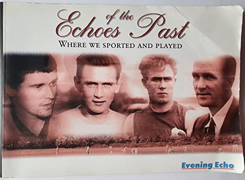 Stock image for Echoes of the Past. Where We Sported and Played. for sale by Karen Millward